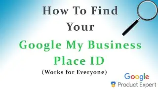 How to Find Your Google My Business Place ID 🕵️