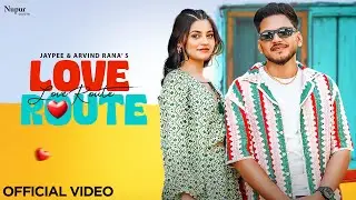 Love Route (Official Video) | Jaypee | Arvind Rana | New Haryanvi Songs Haryanvi 2024 | Nav Haryanvi