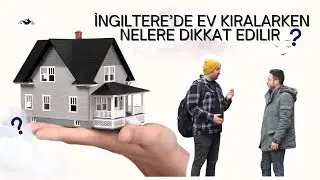 İNGİLTERE’DE EV VE ODA KİRALAMA SÜREÇLERİ -Londra'da ev kiralari ve sorunlari