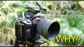 Crop Sensor Lenses on a Full Frame Camera - Why?