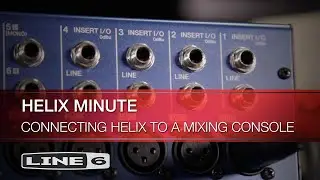 Helix Minute: Connecting Helix to a Mixing Console | Line 6