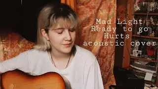 Mad Light - Ready to go (Hurts acoustic cover)