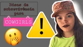 DICAS DE SOBREVIVÊNCIA PARA COWGIRLS | CONTANDO MEUS SEGREDOS