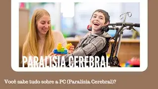 Você sabe tudo sobre a Paralisia Cerebral? | por Carla Carolino