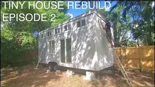 Rebuilding a Used Tiny House on Wheels - Episode 2