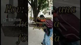 POV:Tu hermana es fotógrafa😱‼️ 
