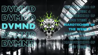 DVMND - Hardtechno of The Week 006