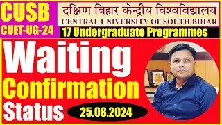 Waiting List Confirmation Status and Last Date? CUSB Undergraduate Programmes | CUET2024