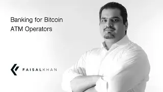 [92] Banking for Bitcoin ATM Operators (Finding Bitcoin Friendly Banks)