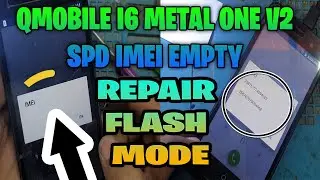 QMOBILE I6 METAL ONE V2 SPD  IMEI EMPTY HOW TO REPAIR IN FLASH MODE | IMEI REPAIR SPD7731 MORE CPU