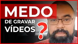 Você tem MEDO de Gravar Vídeos?