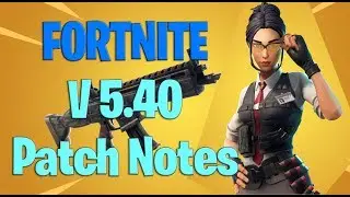 Fortnite Battle Royale V 5.40 Patch Notes Update - New Weapon