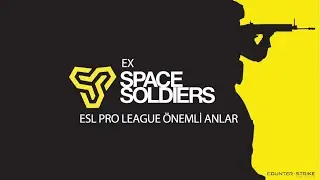 ex-SPACE SOLDIERS Önemli Anlar - ESL Pro League