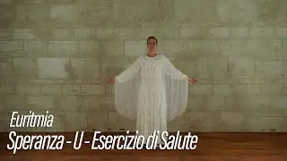 Speranza - U - Esercizio di Salute - Serie Introduttiva sull'euritmia