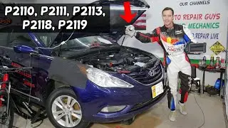HYUNDAI SONATA CODE P2110 P2111 P2113 P2118 P2119 ENGINE LIGHT ON FIX