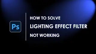 How to Solve Lighting effect filter is not working or gives error (Not enough RAM 3D not compatible)