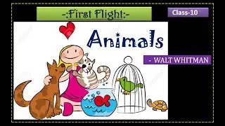 Line by Line Explanation of Animals Class 10 CBSE | First Flight Poem Animals
