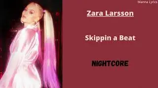 Skippin a Beat ~ Zara Larsson (Nightcore)