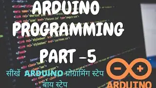 ARDUINO Programing #5 || Various Loops in Arduino programming |