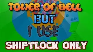 Playing Tower of hell BUT with shiftlock ONLY