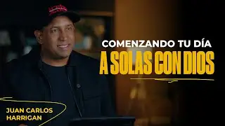 ALONE WITH GOD - Pastor Juan Carlos Harrigan | Starting Your Day with God