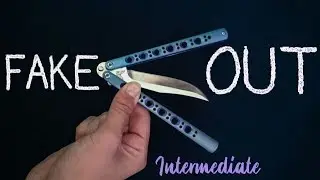 Fakeout (Intermediate)- IMPRESSIVE Intermediate Butterfly Knife Tricks