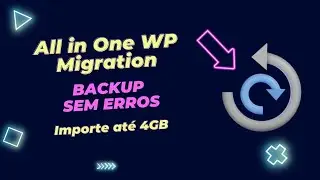 All-in-One WP Migration TRAVANDO / AUMENTAR LIMITE 4GB (Importação sem Erros)