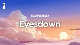 Bonobo - Eyesdown // Lyrics