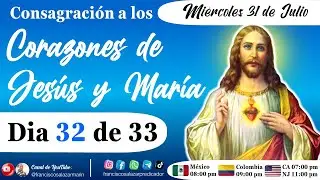 ❤️‍🔥DIA 32 de 33: CONSAGRACIÓN a los SAGRADOS CORAZONES DE JESUS y MARIA