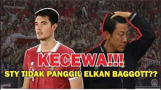 KECEWA!! Alasan STY Tidak Memanggil ELKAN BAGGOTT Ke Timnas Indonesia?? #003