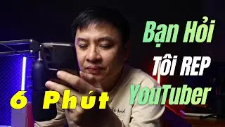 Bạn Thắc Mắc Tôi Trả Lời Về YouTube Trong 6 Phút - Người Mới Nên Xem Ngay