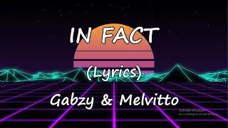 In Fact Lyrics - Melvitto feat. Gabzy