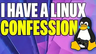 I Have A Confession About My Linux Journey