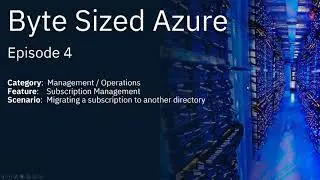 Moving Azure Subscriptions Between Different Directories  | Byte Sized Azure