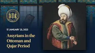 Assyrian History Class #17: Assyrians in the Ottoman and Qajar period