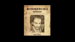 Borisencko MixERR. Part TWO. музыкальный альбом