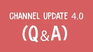 Let's Answer Your Questions | Channel Update 4.0