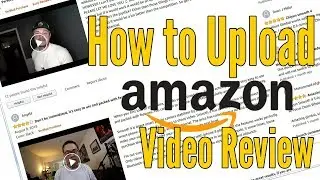 How to upload product Review video to Amazon product page (2018)
