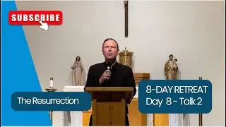 THE RESURRECTION | DAY 8, TALK 2