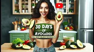 Eat Avocados for 30 Days and See These 50 Changes!
