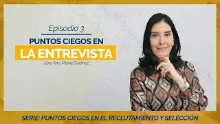 RECURSOS HUMANOS | PUNTOS CIEGOS EN LA ENTREVISTA | Ana María Godinez Software de RRHH