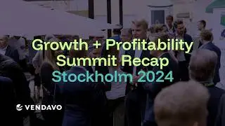 Growth + Profitability Summit Recap - Stockholm 2024