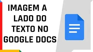 COMO COLOCAR IMAGEM AO LADO DO TEXTO NO DOCUMENTOS GOOGLE | Dica Rápida #16