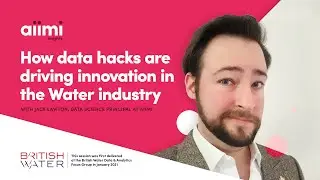 How data hacks are driving innovation in the Water industry | Jack Lawton @ Aiimi