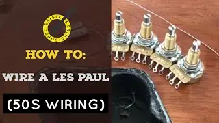 How To: Les Paul 50s Wiring