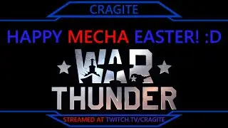 Happy Mecha Easter! :D | War Thunder (Stream 09 Apr '23)