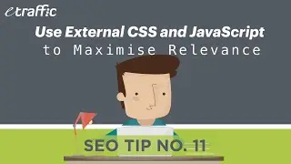 SEO Tip 11 | Use External CSS and JavaScript to Maximise Relevance