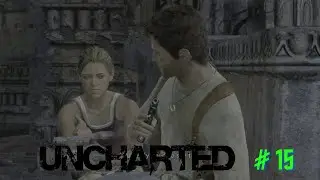 uncharted drakes fortune part 15 forget the damn camera