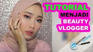 CARA MUDAH MENJADI BEAUTY VLOGGER?
