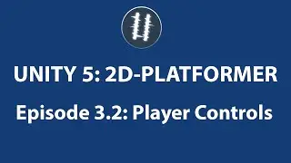 Unity 5: 2D Platformer-Player Controls [3.2]